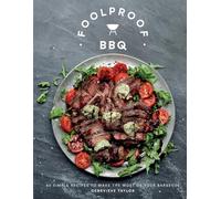 Foolproof BBQ: 60 Simple Recipes to Make the Most of Your Barbecue