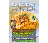 Foolproof!Boil & Rest One-Pan Pasta: Easy Solo Meals in 15Minutes: New Eco-Friendly COOK BOOK 30 Energy-Saving Solo Meals