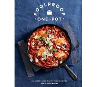 Foolproof One-Pot: 60 Simple and Satisfying Recipes