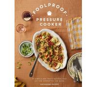 Foolproof Pressure Cooker 60 Time-saving Recipes for Stovetop and Electric Pressure Cookers - Catherine Phipps - Quadrille - ebook (ePub) - Livre