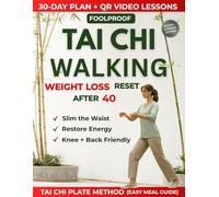 Foolproof Tai Chi Walking Weight Loss Reset After 40: 30-Day Done-for-You Plan with QR Video Lessons, Big Step-by-Step Visuals, Seated/Standing Options + Tai Chi Plate to Slim Waist & Restore Energy