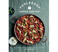 Foolproof Vegetarian One-Pot: 60 Delicious Dishes, from Weekend Slow Cooks to Easy-Going Traybakes