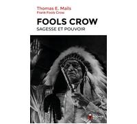 Fools Crow : sagesse et pouvoir - Thomas Mails - Rocher Eds Du - broché - Essai