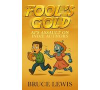 Fool's Gold: AI's Assault on Indie Authors