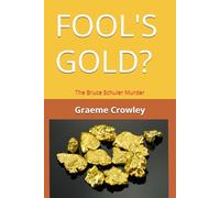 FOOL'S GOLD?: The Bruce Schuler Murder
