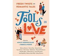 Fools In Love: Fresh Twists on Romantic Tales