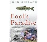 John Gierach – Fool's Paradise – Simon & Schuster