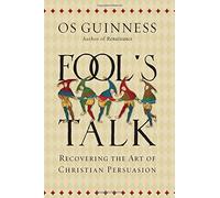 Fool's Talk: Recovering the Art of Christian Persuasion