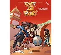 Foot 2 Rue T03 NED 2022: Les Dragons de Shanghai