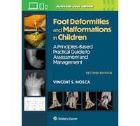 Foot Deformities and Malformations in Children: A Principles-based, Practical Guide to Assessment and Management