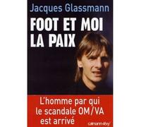 Foot et moi la paix - Jacques Glassmann - Calmann-Levy - broché - Essai
