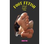 Foot Fetish: Short Erotic Tales