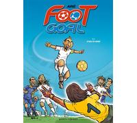 Foot Goal - Tome 01: Stars en herbe