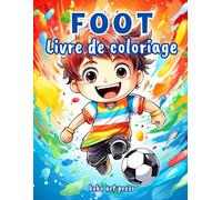 Foot Livre De Coloriage: 50 Coloriages de Football Pour Les Enfants de 4 à 10 ans