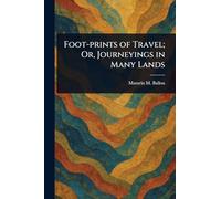 Foot-prints of Travel; Or, Journeyings in Many Lands