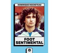 Foot sentimental - Dominique Rocheteau - Le Cherche-Midi - broché - Guide