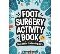 Foot Surgery Activity Book: A Funny Large Print Activity Book for Bunion, Toe, and Ankle Surgery Recovery - The Perfect Gift and Must-Have Distraction for Rest, Relief, and Healing