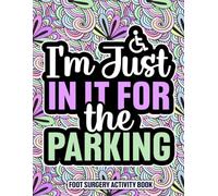 Foot Surgery Activity Book: Fun Activities and Relaxing Coloring Pages for Foot Surgery Recovery for Women and Men