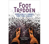 Foot Trodden: Portugal and the Wines that Time Forgot