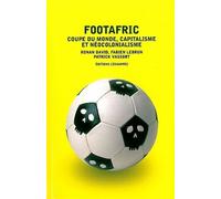 Footafric Coupe du Monde, capitalisme et néocolonialisme - Collectif - L'echappee - broché - Essai