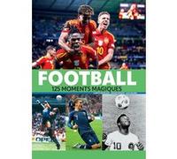 Football - 125 moments magiques Alex Tacchini (Auteur), Yves Lejeune (Auteur), Alberto Bertolazzi (Auteur), Marie Kastner-Uomini (Traduction)