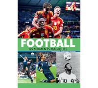 Football - 125 moments magiques - Nouvelle édition