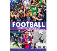 Football - 130 moments magiques