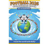 Football 2026 Colouring Book: All 48 Countries! Travel the world with Bally!