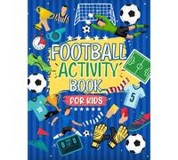 Football Activity Book For Kids: The Ultimate Football Themed Workbook For Kids Aged 4-8 | 6-12: The Perfect Football Gift For Football Mad Kids | ... Of Football Fun | Ideal For Travel Journeys