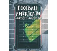 Football Americain Carnet Coaching: Carnet d'entraîneur de football Americain de 100 pages avec carte du terrain pour la planification du match, la ... cadeau parfait pour les amateurs de football.