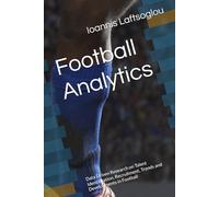 Football Analytics: Data Driven Research on Talent Identification, Recruitment, Trends and Developments in Football