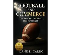 Football and Commerce: The Business Behind Pro Football: Exploring media dominance, global expansion, player economics, and the business empire shaping America’s most powerful sport