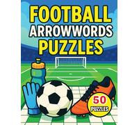 Football Arrowwords Puzzles: 50 Themed Soccer Arrow Words Puzzles With Solutions for Fans of All Ages | Gift For Football Lovers