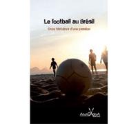 Le Football au Bresil : Onze Histoires d'une Passion