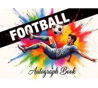 Football Autograph Book: Soccer Autograph Book For Kids (Boys and Girls) | Keepsake To Collect Signatures of Stars, Celebrities you meet or just Colleagues On Vacation Trips