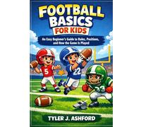 Football basics for kids: An easy beginner’s guide to rules, positions and how the game is played
