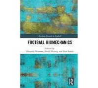 Football Biomechanics Hiroyuki Nagoya University Nunome, Hennig Japan , Germany Ewald University Of Duisburg - Essen, Neal University Of Chichester Smith (Auteur)