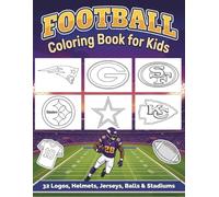 Football Coloring Book for Kids: Ultimate Collection with all the 32 Logos, Helmets, Jerseys, Balls & Stadiums - Fun & Easy American Football Designs