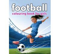 Football Colouring Book for Girls. Girls sports themed book for 9-12 years old kids.