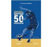 Football - Coup de pied dans 50 idées reçues Christophe Grimpret (Auteur)