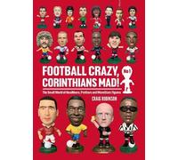 Football Crazy, Corinthians Mad!: The Small World of Headliners, ProStars and MicroStars Figures