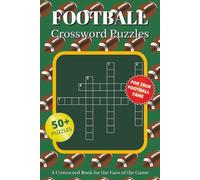 Football Crossword Puzzles: Crossword Puzzles with Easy-to-Read Print About Football Rules, History, and More | 6 x 9 Inches | 120 Pages | 50+ Puzzles | Gift for Friends and Football Fans