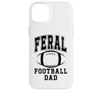 Football Dad Loud Proud Feral Daddy Football Greatest Fan Coque pour iPhone 14 Plus