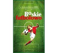 Football divin - Père Łukasz Buksa OFM (Literatur, Religion auf Polnisch)