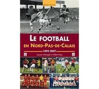 Football en Nord-Pas-de-Calais (Le) Jacques Verhaeghe (Auteur), Gilbert Hocq (Auteur)