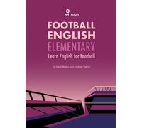 Football English Elementary: Learn English For Football, Beginner Level Textbook