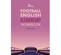 Football English Elementary Self-Study Workbook: Learn English for Football, Beginner Level Workbook