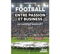 Football : entre passion et business Daniel Ollivier (Auteur)