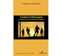 Football et philosophie: Ou comment joue-t-on au ballon rond ici et ailleurs