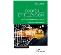 Football Et Télévision Ou La Métaphore Du But En Or